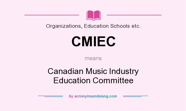 What does CMIEC mean? It stands for Canadian Music Industry Education Committee