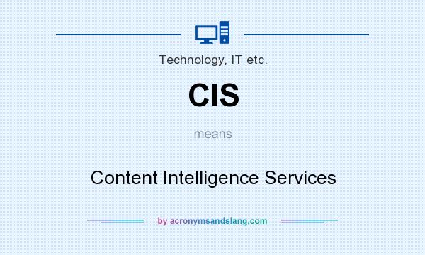 What does CIS mean? It stands for Content Intelligence Services