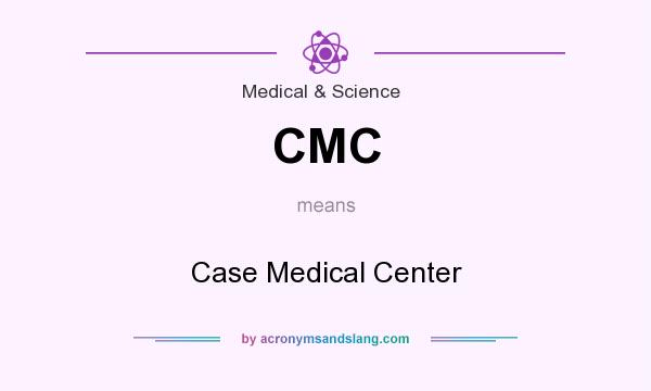 What does CMC mean? It stands for Case Medical Center