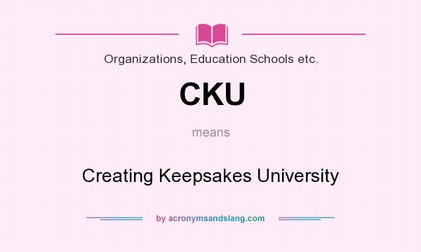 What does CKU mean? It stands for Creating Keepsakes University