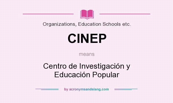 What does CINEP mean? It stands for Centro de Investigación y Educación Popular