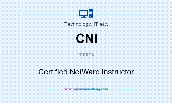 What does CNI mean? It stands for Certified NetWare Instructor
