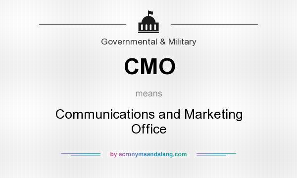 What does CMO mean? It stands for Communications and Marketing Office