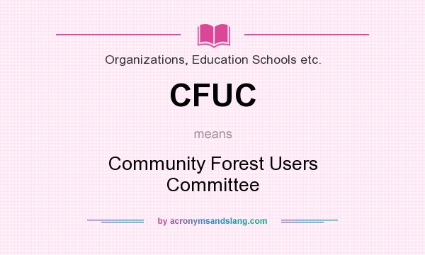 What does CFUC mean? It stands for Community Forest Users Committee