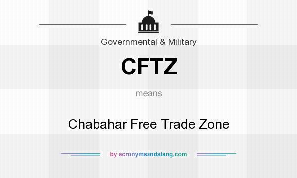 What does CFTZ mean? It stands for Chabahar Free Trade Zone