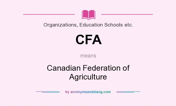 What does CFA mean? It stands for Canadian Federation of Agriculture