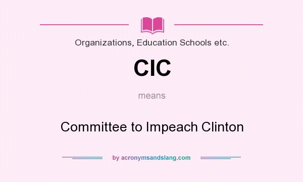 What does CIC mean? It stands for Committee to Impeach Clinton