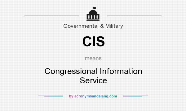 What does CIS mean? It stands for Congressional Information Service