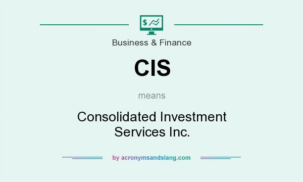 What does CIS mean? It stands for Consolidated Investment Services Inc.
