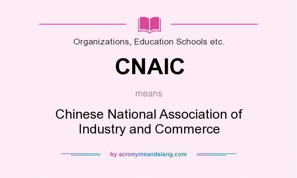 What does CNAIC mean? It stands for Chinese National Association of Industry and Commerce