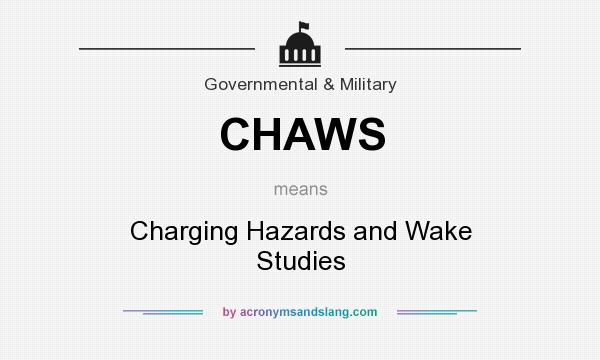 What does CHAWS mean? It stands for Charging Hazards and Wake Studies