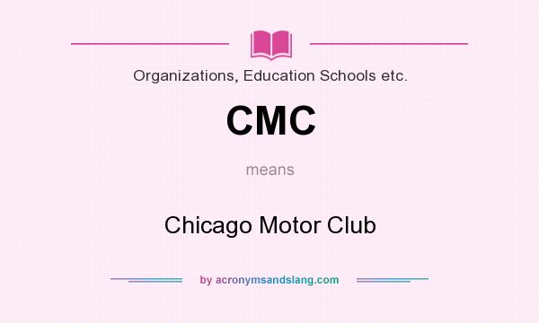 What does CMC mean? It stands for Chicago Motor Club