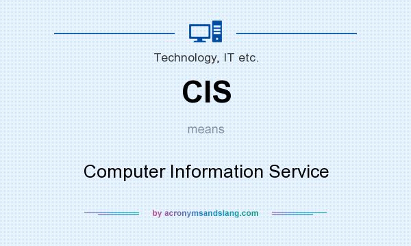 What does CIS mean? It stands for Computer Information Service