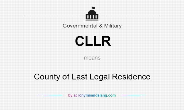 What does CLLR mean? It stands for County of Last Legal Residence