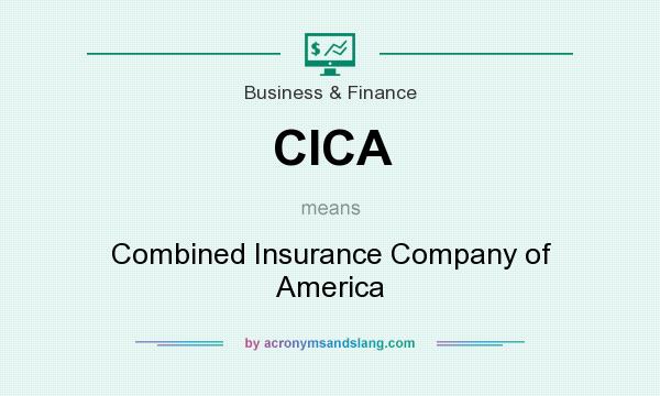 What does CICA mean? It stands for Combined Insurance Company of America
