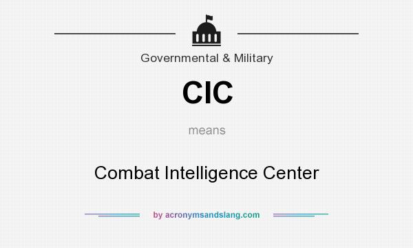 What does CIC mean? It stands for Combat Intelligence Center