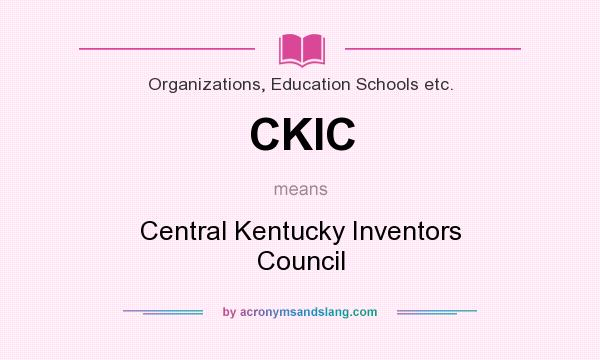 What does CKIC mean? It stands for Central Kentucky Inventors Council