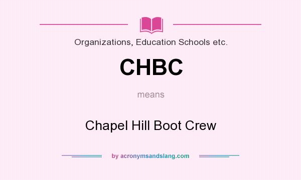 What does CHBC mean? It stands for Chapel Hill Boot Crew
