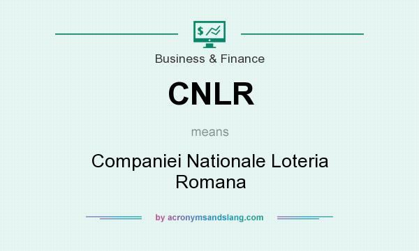 What does CNLR mean? It stands for Companiei Nationale Loteria Romana