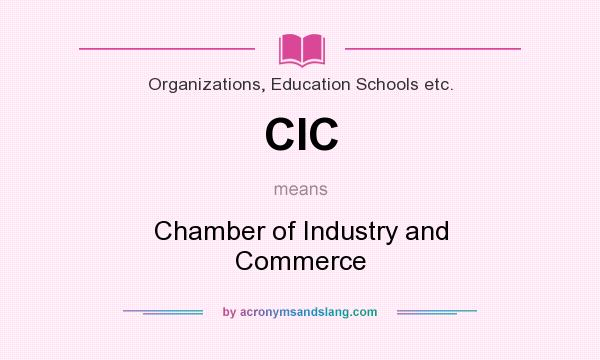 What does CIC mean? It stands for Chamber of Industry and Commerce