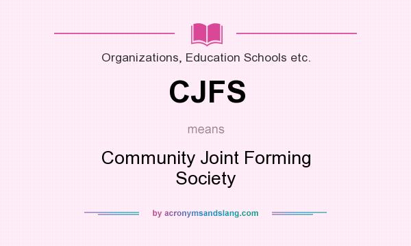 What does CJFS mean? It stands for Community Joint Forming Society