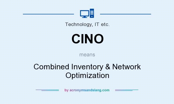 What does CINO mean? It stands for Combined Inventory & Network Optimization