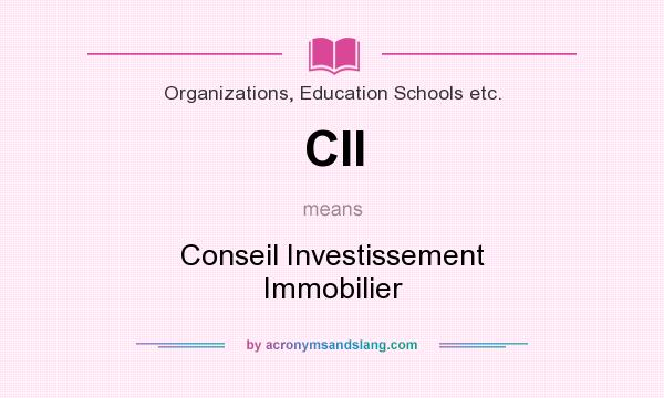 What does CII mean? It stands for Conseil Investissement Immobilier