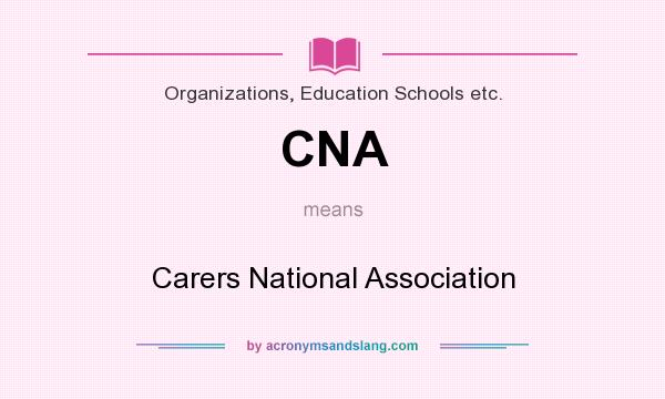 What does CNA mean? It stands for Carers National Association