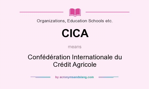 What does CICA mean? It stands for Confédération Internationale du Crédit Agricole