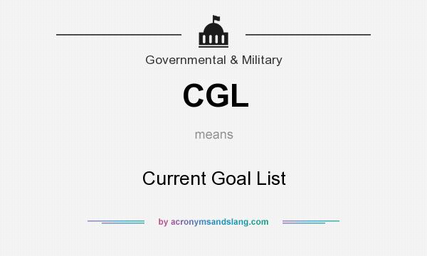 What does CGL mean? It stands for Current Goal List