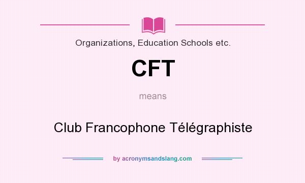 What does CFT mean? It stands for Club Francophone Télégraphiste