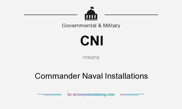 What does CNI mean? It stands for Commander Naval Installations