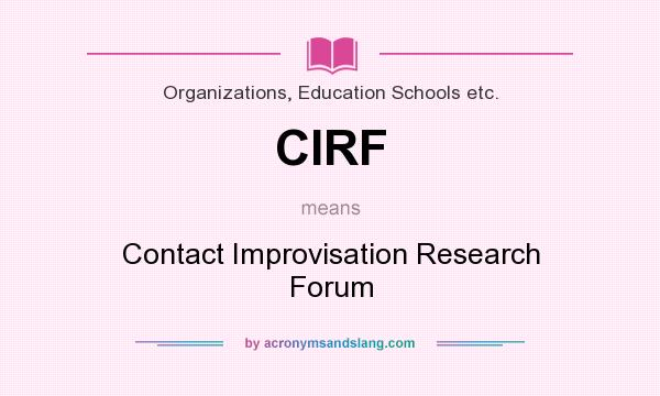 What does CIRF mean? It stands for Contact Improvisation Research Forum
