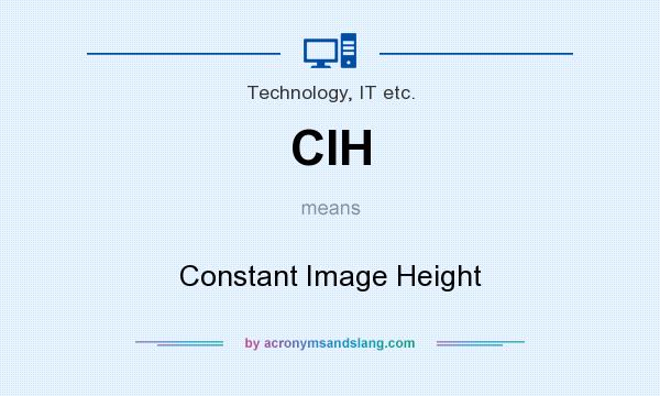 What does CIH mean? It stands for Constant Image Height