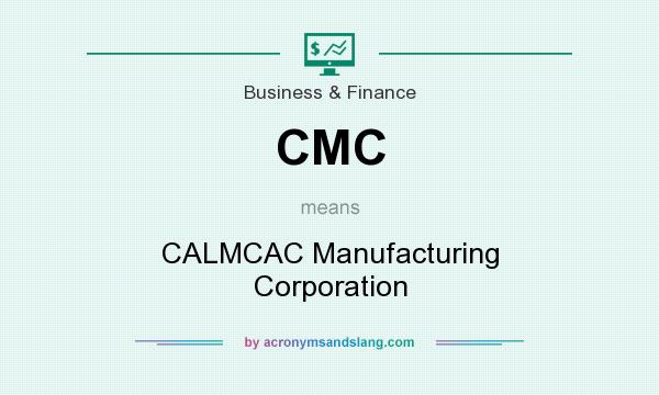 What does CMC mean? It stands for CALMCAC Manufacturing Corporation