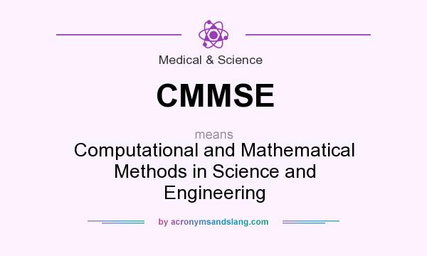 What does CMMSE mean? It stands for Computational and Mathematical Methods in Science and Engineering