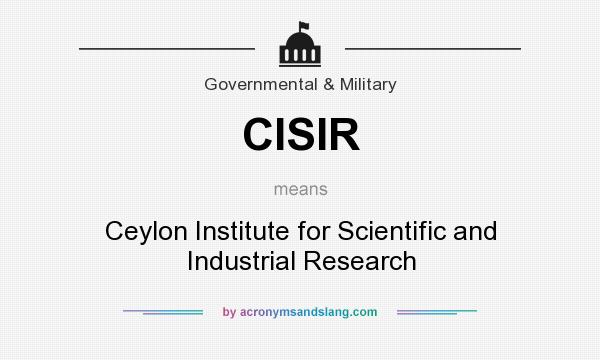 What does CISIR mean? It stands for Ceylon Institute for Scientific and Industrial Research
