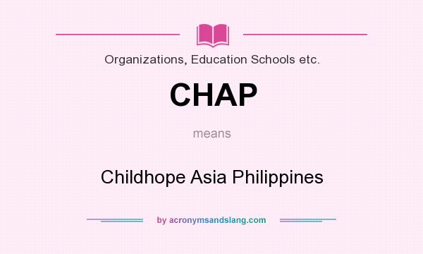 What does CHAP mean? It stands for Childhope Asia Philippines