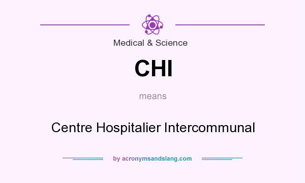 What does CHI mean? It stands for Centre Hospitalier Intercommunal