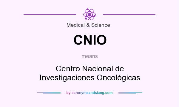 What does CNIO mean? It stands for Centro Nacional de Investigaciones Oncológicas