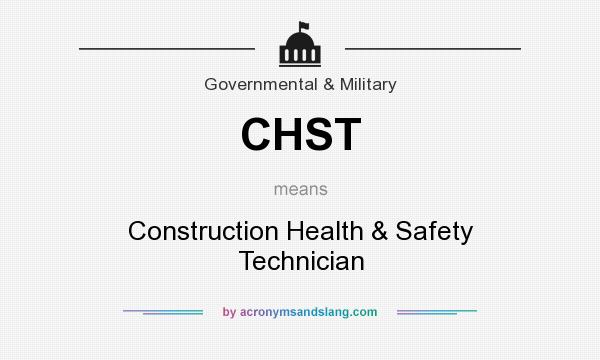What does CHST mean? It stands for Construction Health & Safety Technician