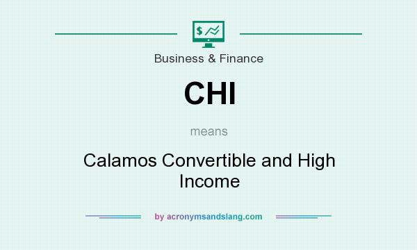 What does CHI mean? It stands for Calamos Convertible and High Income
