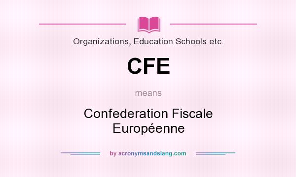What does CFE mean? It stands for Confederation Fiscale Européenne