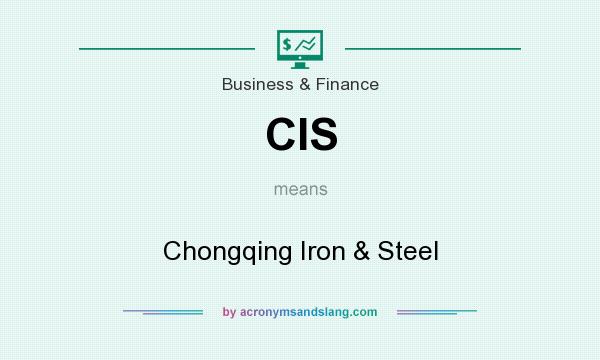 What does CIS mean? It stands for Chongqing Iron & Steel