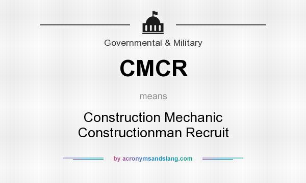 What does CMCR mean? It stands for Construction Mechanic Constructionman Recruit