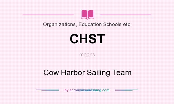 What does CHST mean? It stands for Cow Harbor Sailing Team
