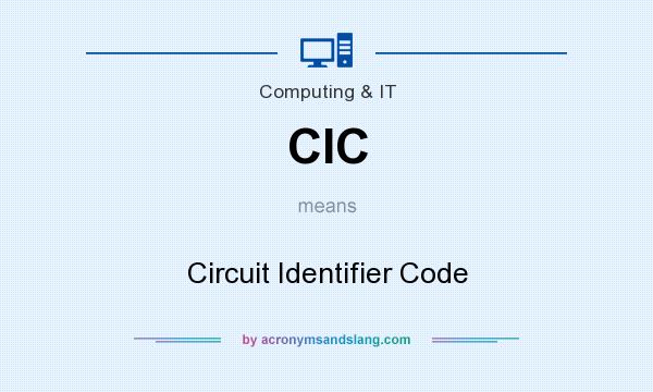 What does CIC mean? It stands for Circuit Identifier Code