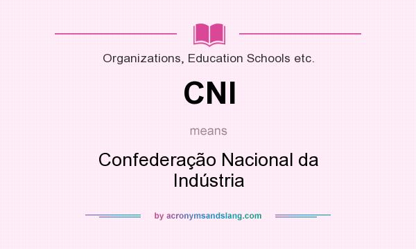 What does CNI mean? It stands for Confederação Nacional da Indústria