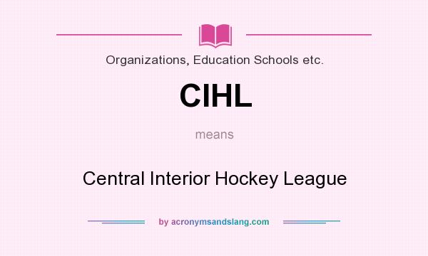 What does CIHL mean? It stands for Central Interior Hockey League