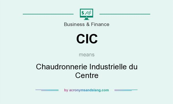 What does CIC mean? It stands for Chaudronnerie Industrielle du Centre